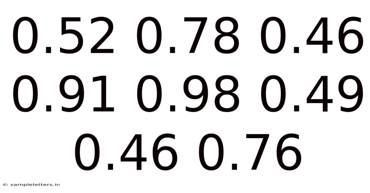 0.52 0.78 0.46 0.91 0.98 0.49 0.46 0.76