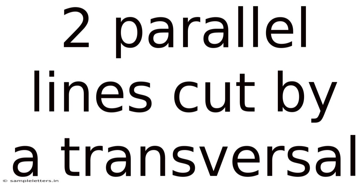 2 Parallel Lines Cut By A Transversal