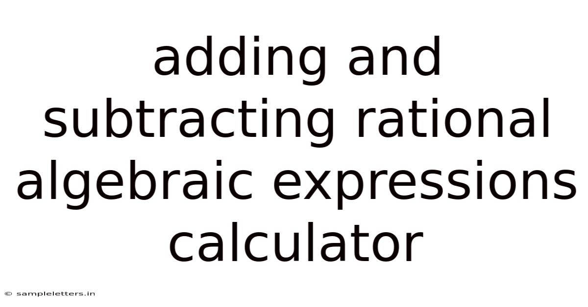 Adding And Subtracting Rational Algebraic Expressions Calculator