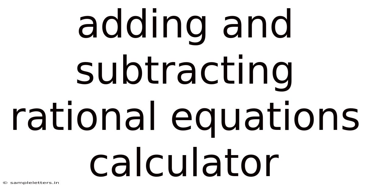 Adding And Subtracting Rational Equations Calculator
