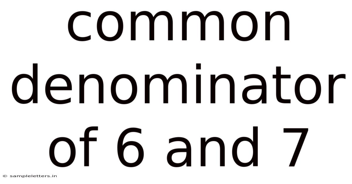 Common Denominator Of 6 And 7