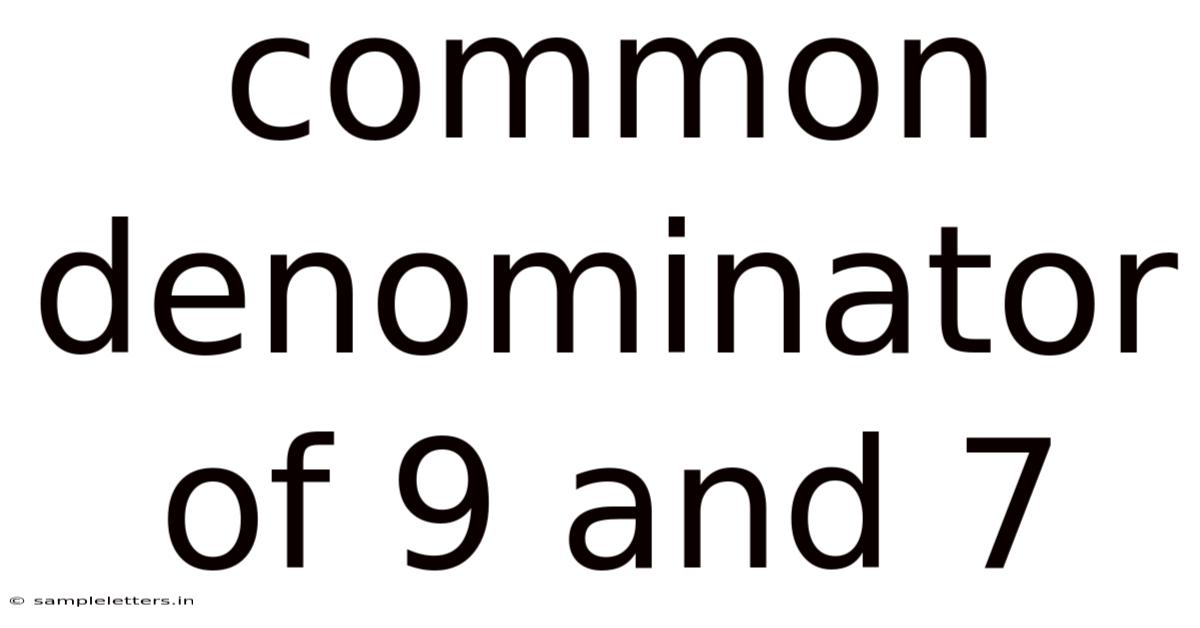 Common Denominator Of 9 And 7