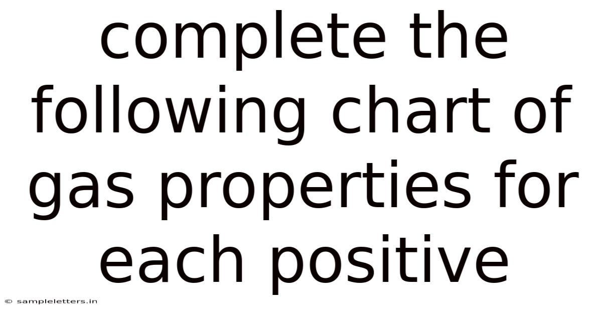 Complete The Following Chart Of Gas Properties For Each Positive