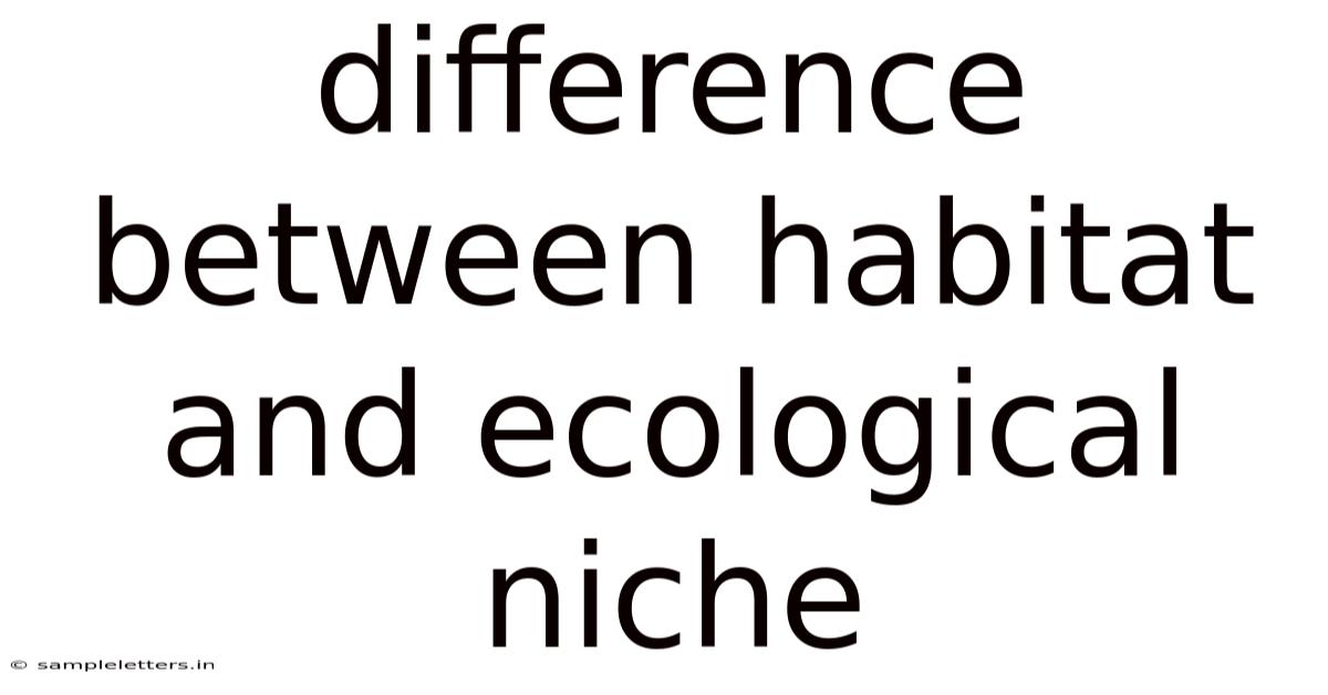 Difference Between Habitat And Ecological Niche