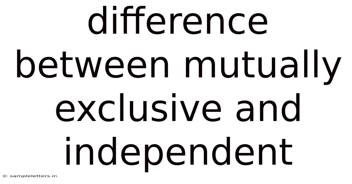 Difference Between Mutually Exclusive And Independent