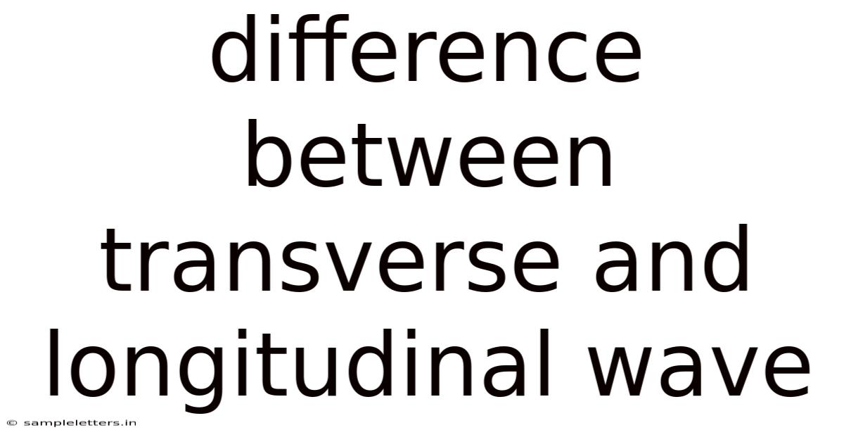Difference Between Transverse And Longitudinal Wave
