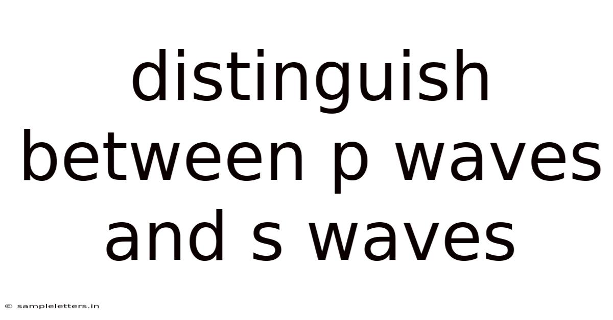 Distinguish Between P Waves And S Waves