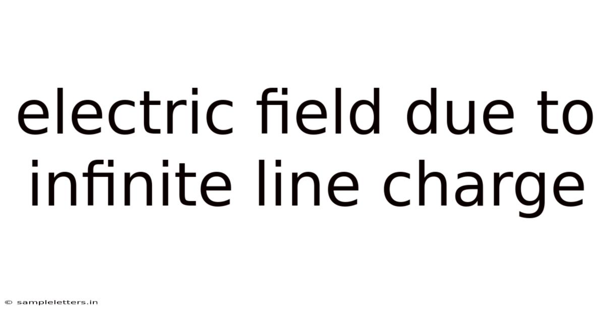 Electric Field Due To Infinite Line Charge