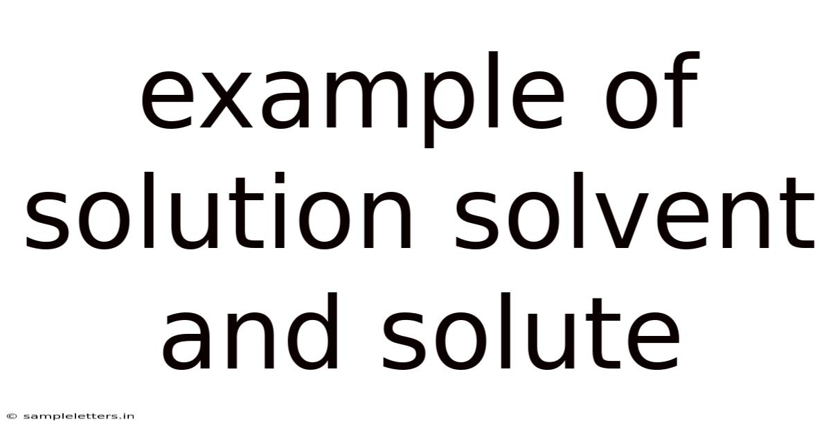 Example Of Solution Solvent And Solute