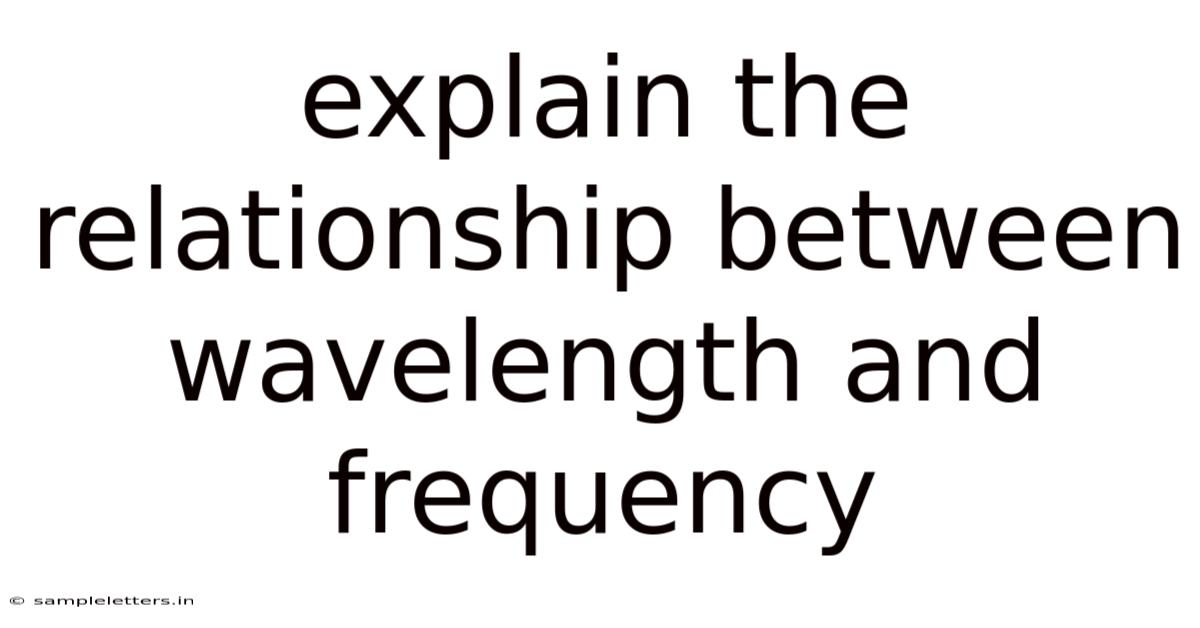 Explain The Relationship Between Wavelength And Frequency
