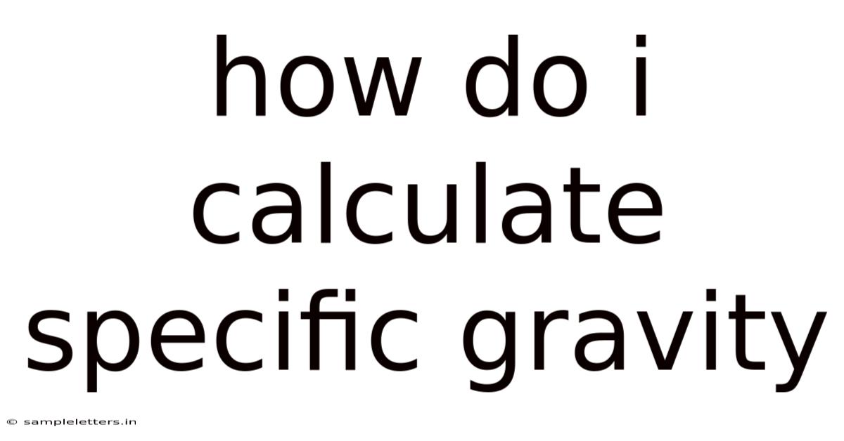 How Do I Calculate Specific Gravity