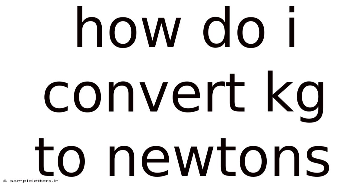 How Do I Convert Kg To Newtons