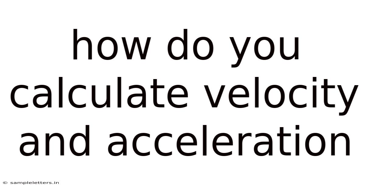 How Do You Calculate Velocity And Acceleration