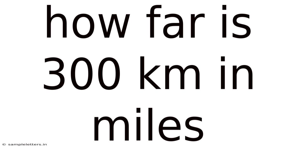 How Far Is 300 Km In Miles