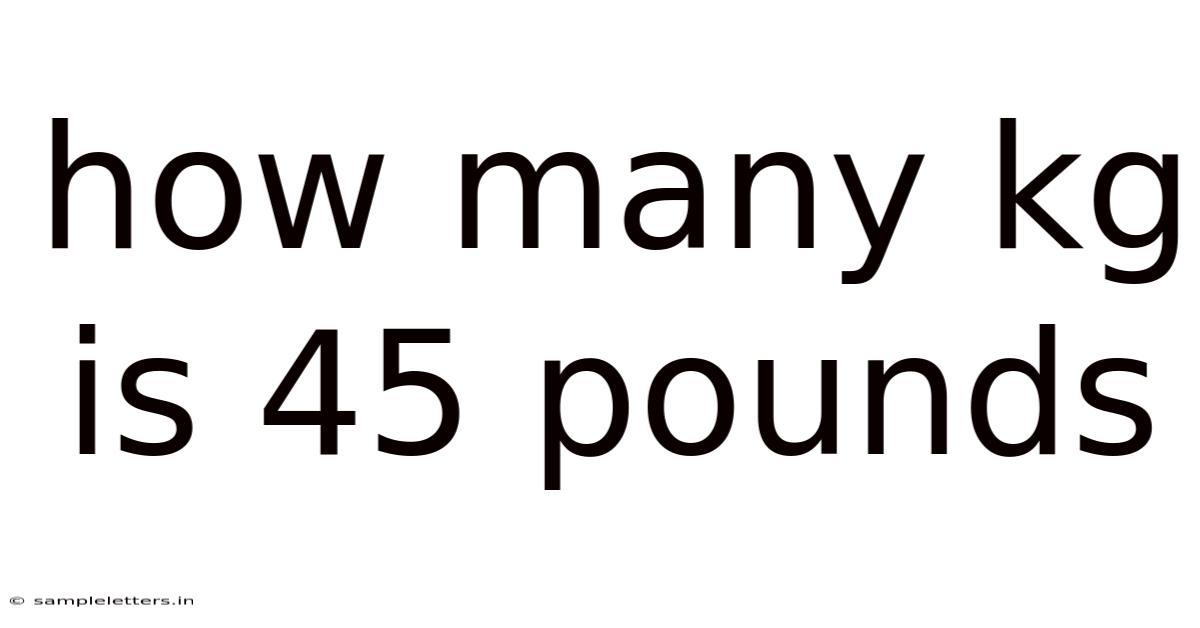 How Many Kg Is 45 Pounds
