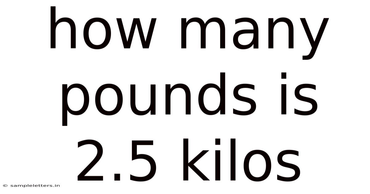 How Many Pounds Is 2.5 Kilos