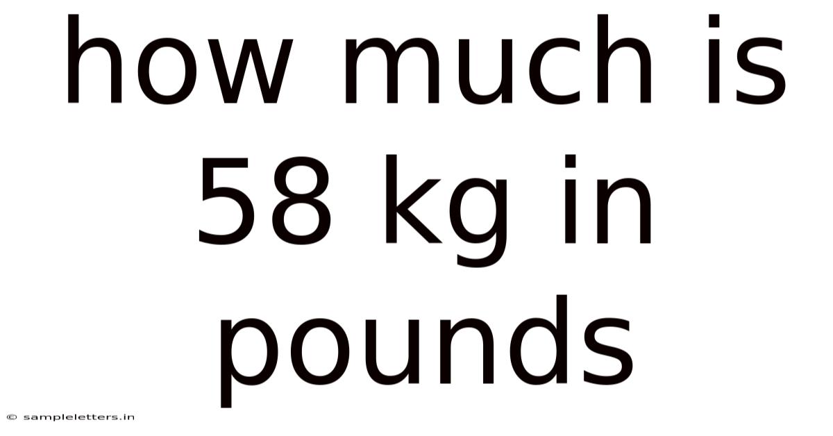 How Much Is 58 Kg In Pounds