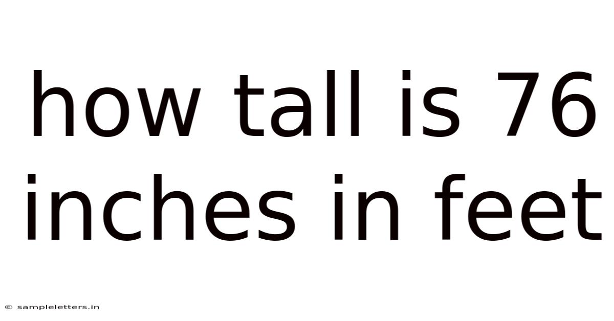 How Tall Is 76 Inches In Feet