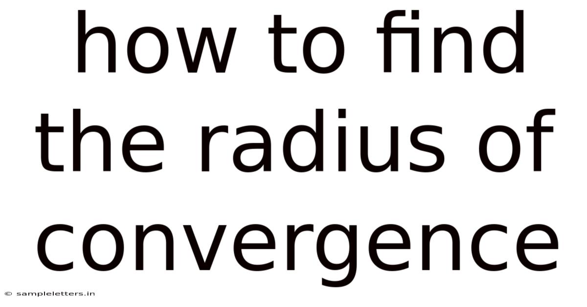 How To Find The Radius Of Convergence