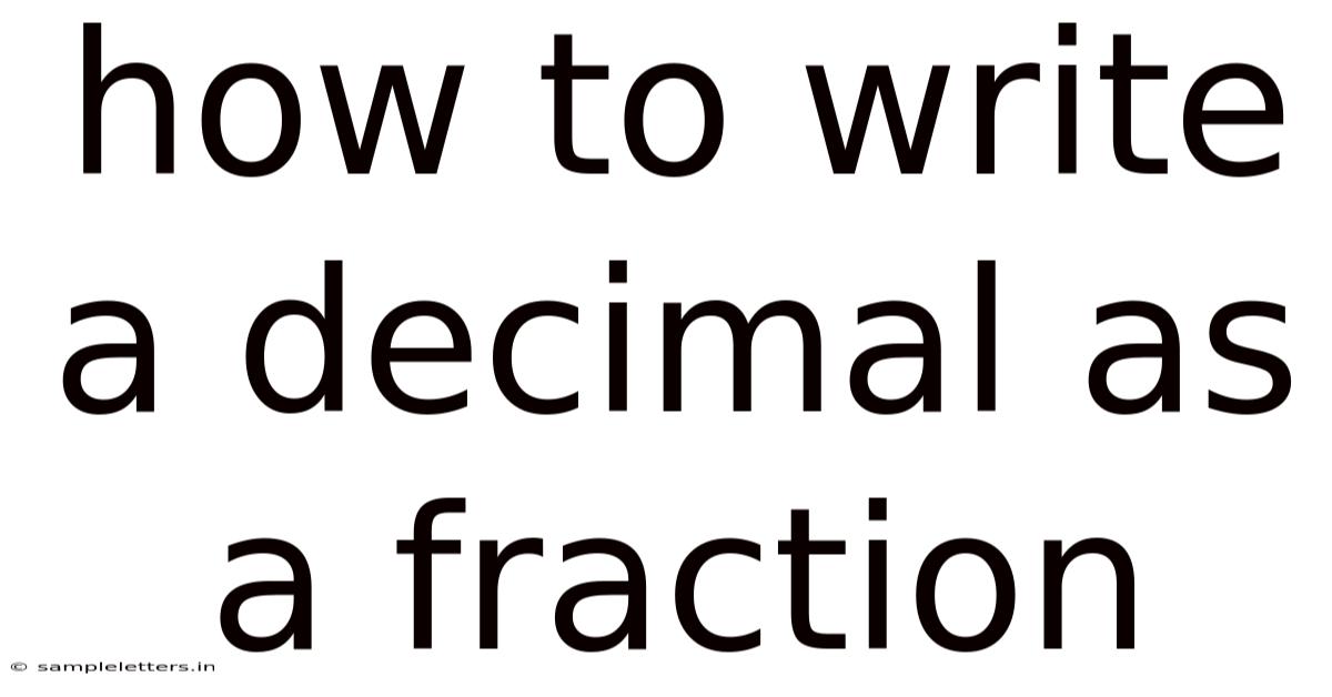 How To Write A Decimal As A Fraction