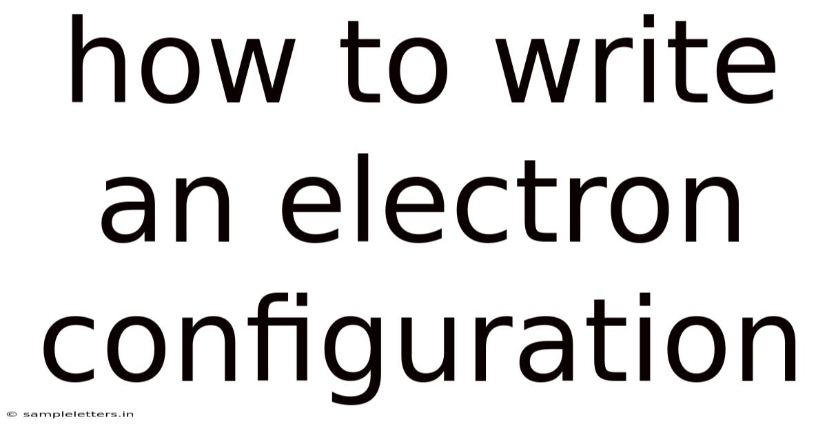 How To Write An Electron Configuration