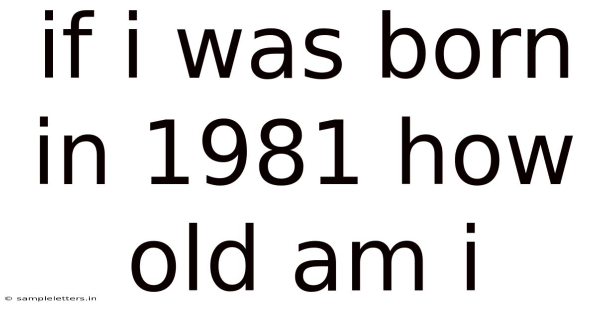 If I Was Born In 1981 How Old Am I