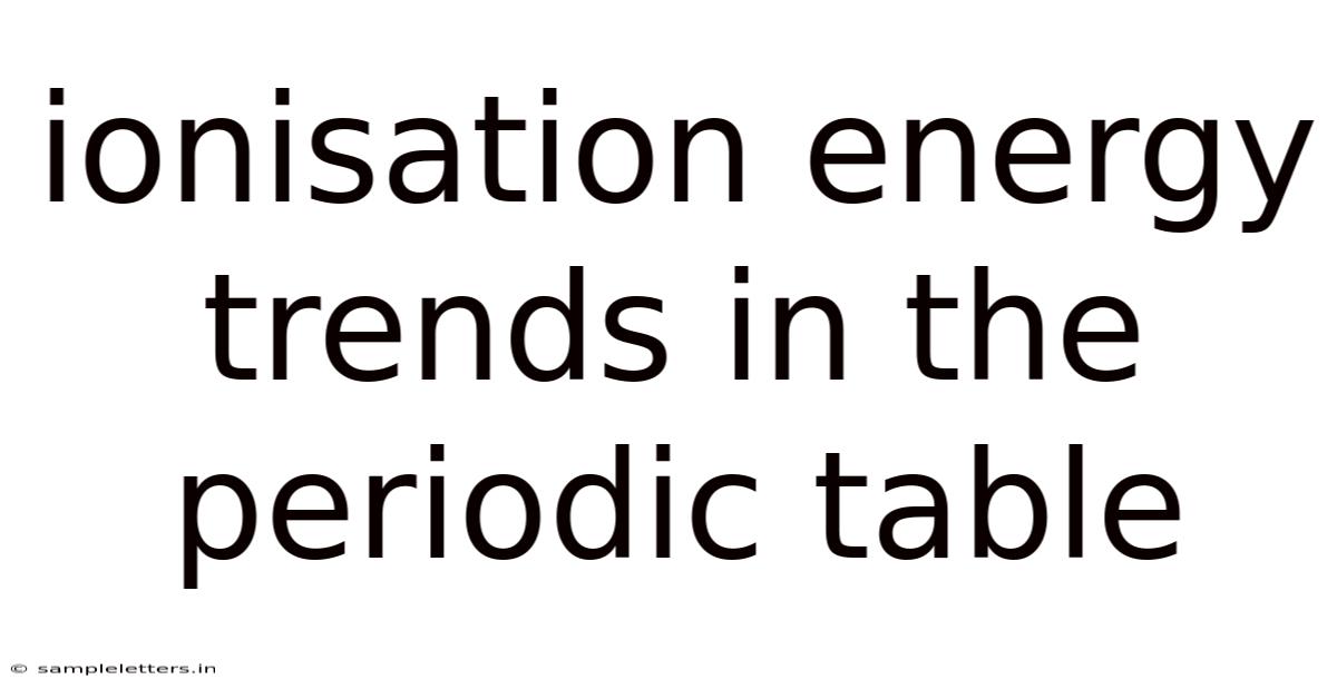 Ionisation Energy Trends In The Periodic Table