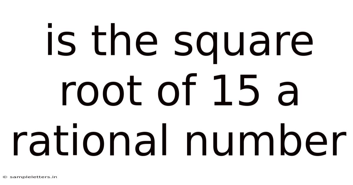 Is The Square Root Of 15 A Rational Number