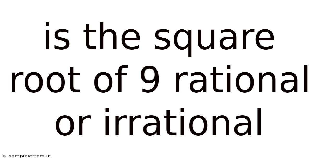 Is The Square Root Of 9 Rational Or Irrational