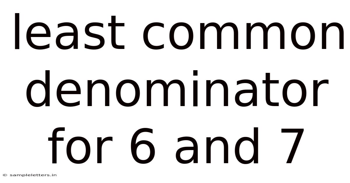 Least Common Denominator For 6 And 7
