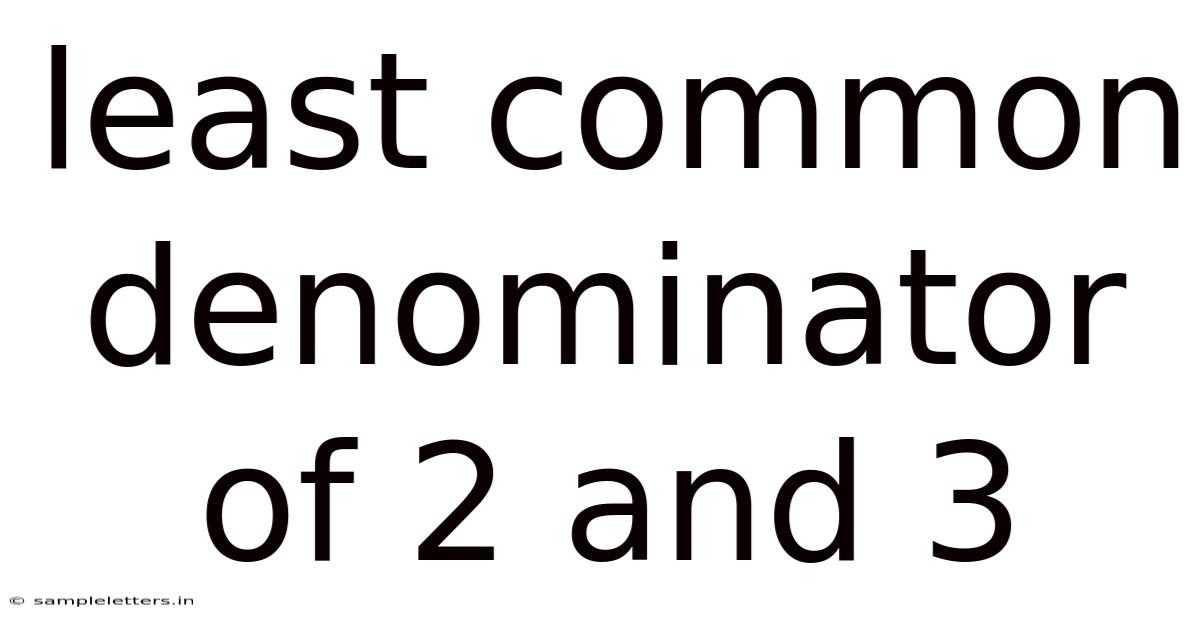 Least Common Denominator Of 2 And 3