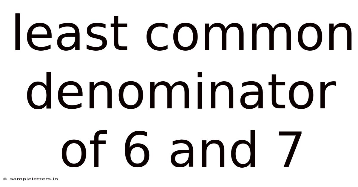 Least Common Denominator Of 6 And 7