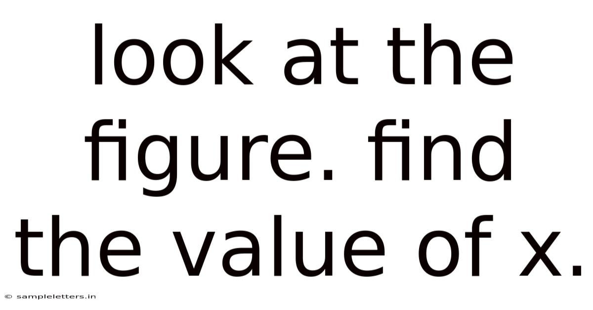 Look At The Figure. Find The Value Of X.