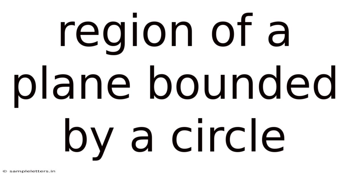 Region Of A Plane Bounded By A Circle