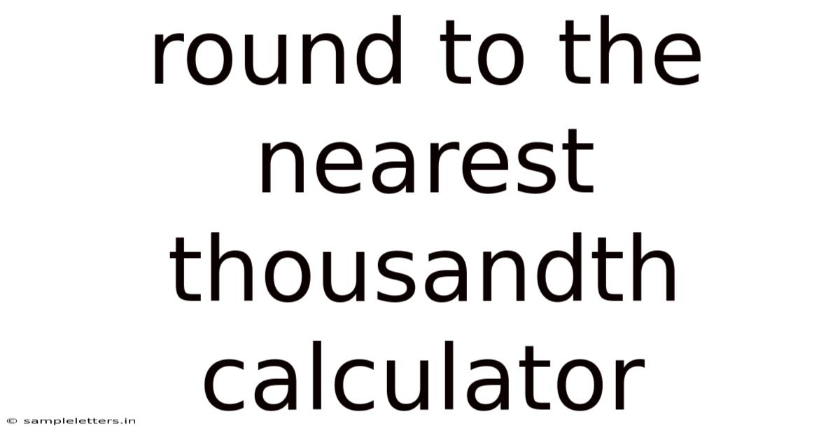 Round To The Nearest Thousandth Calculator