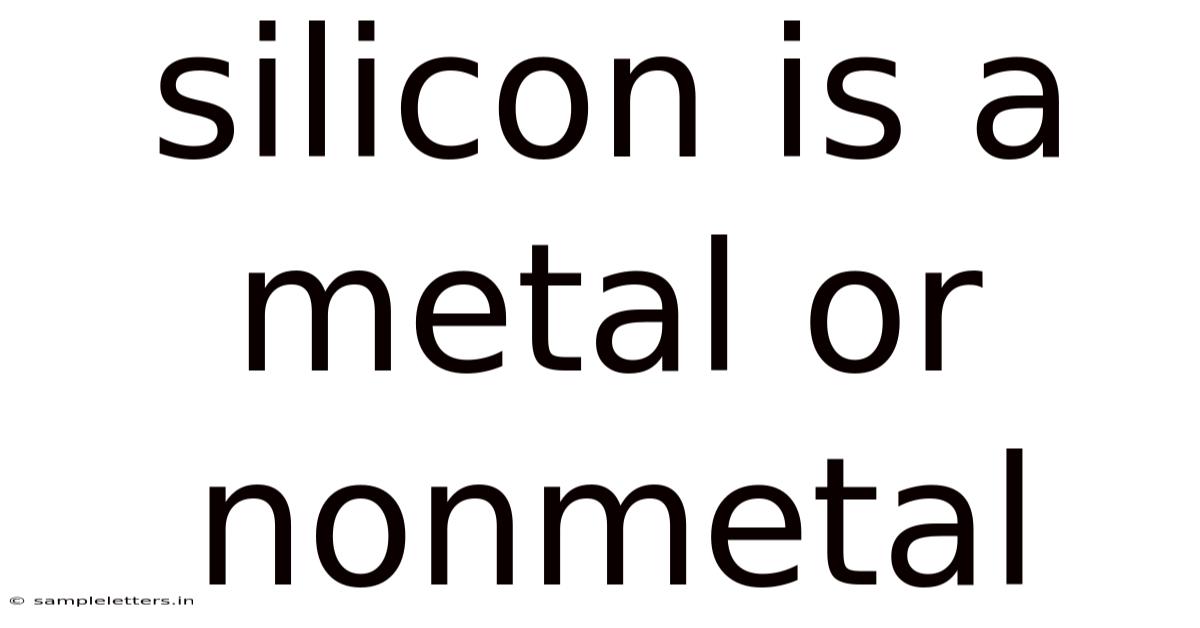 Silicon Is A Metal Or Nonmetal