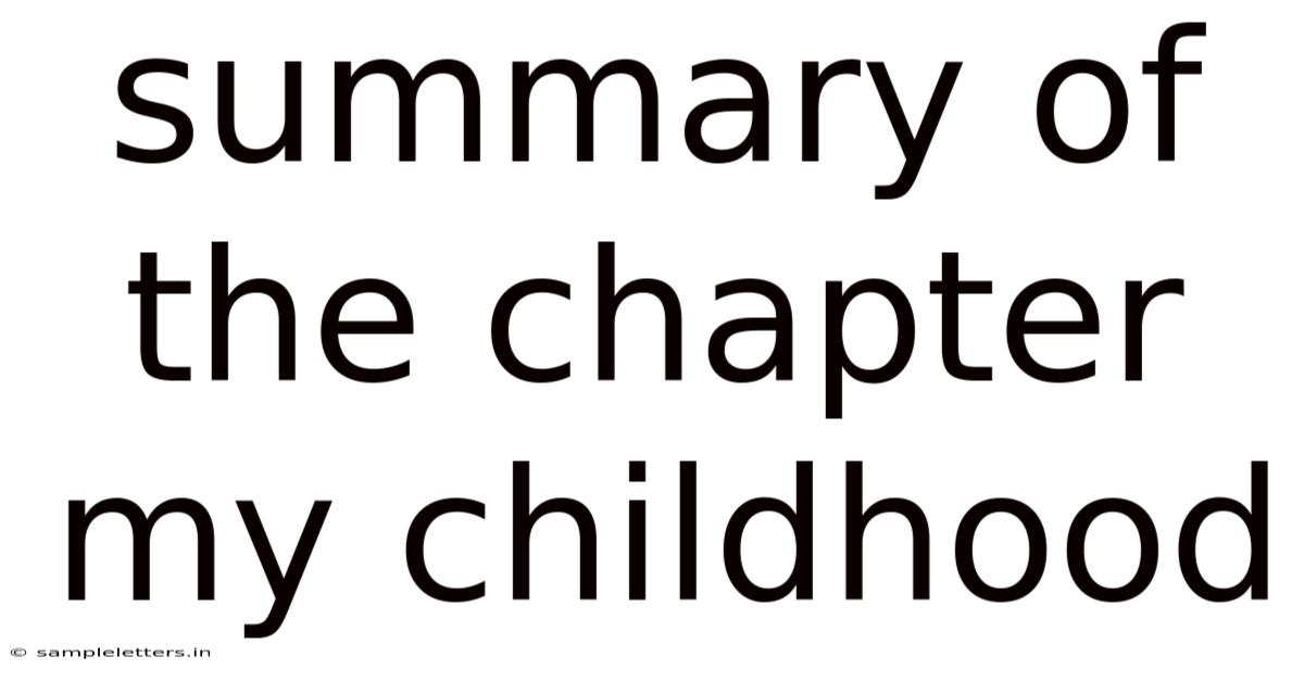 Summary Of The Chapter My Childhood