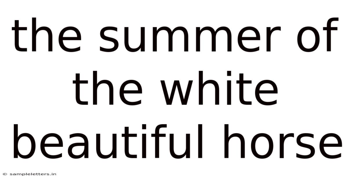 The Summer Of The White Beautiful Horse