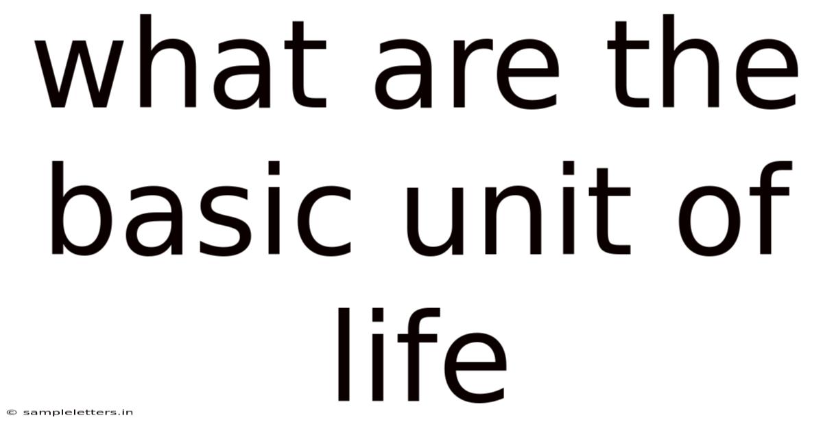 What Are The Basic Unit Of Life