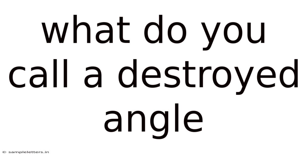 What Do You Call A Destroyed Angle