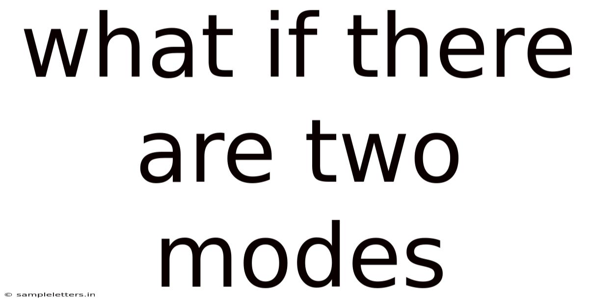 What If There Are Two Modes