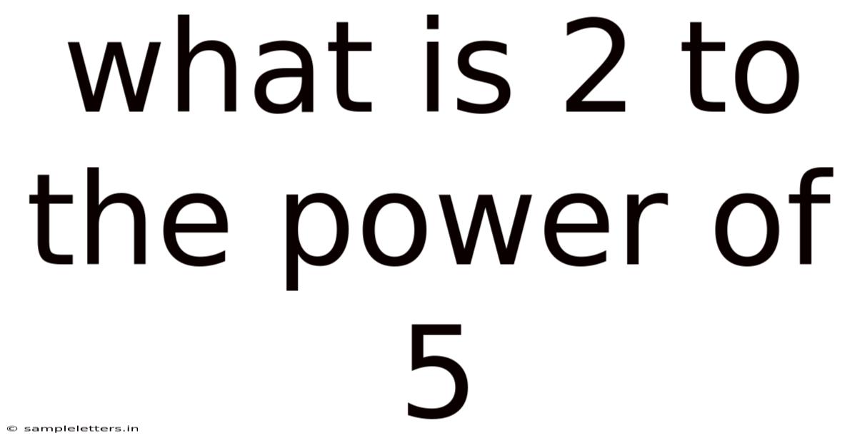 What Is 2 To The Power Of 5