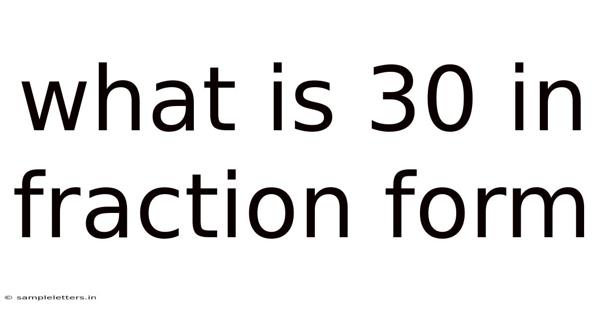 What Is 30 In Fraction Form