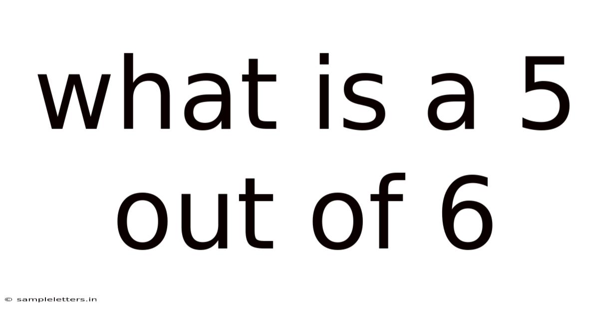 What Is A 5 Out Of 6