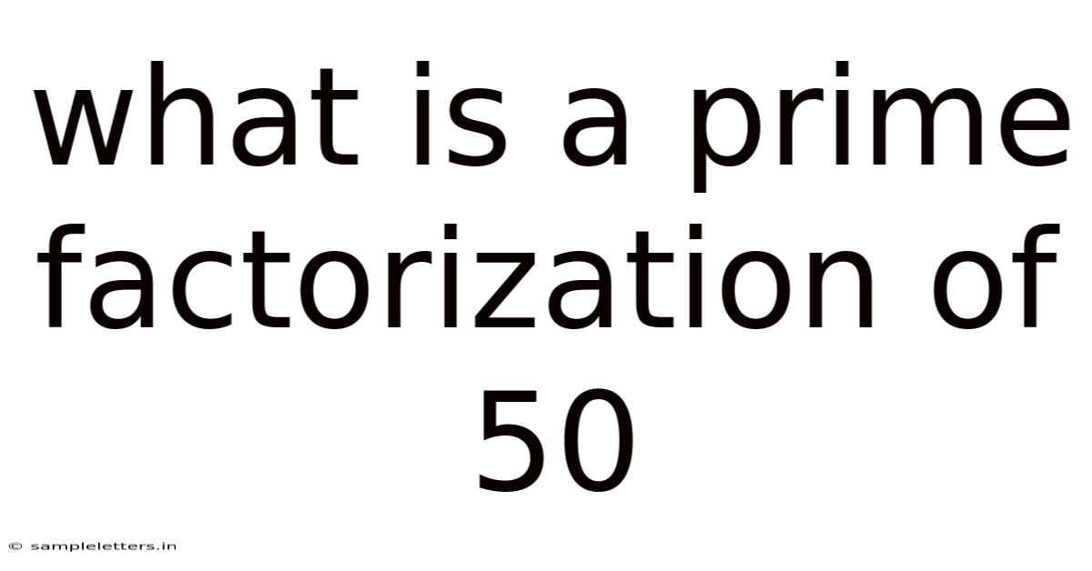 What Is A Prime Factorization Of 50