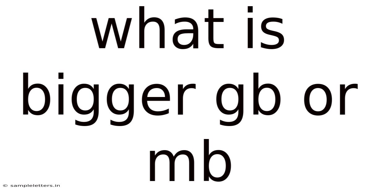 What Is Bigger Gb Or Mb
