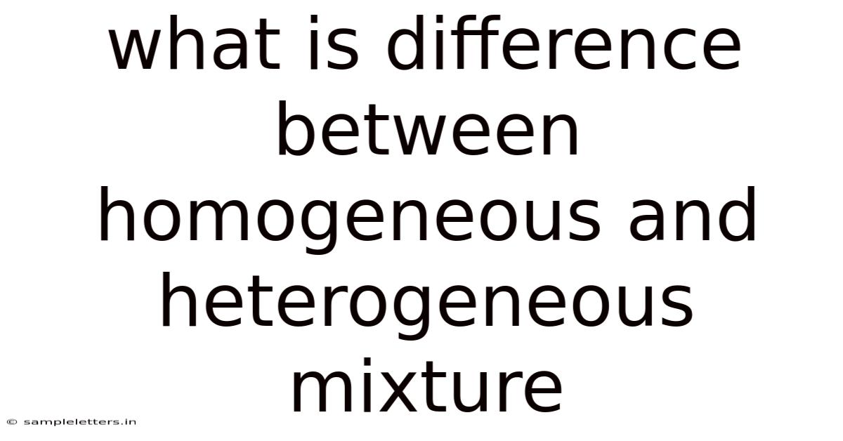 What Is Difference Between Homogeneous And Heterogeneous Mixture