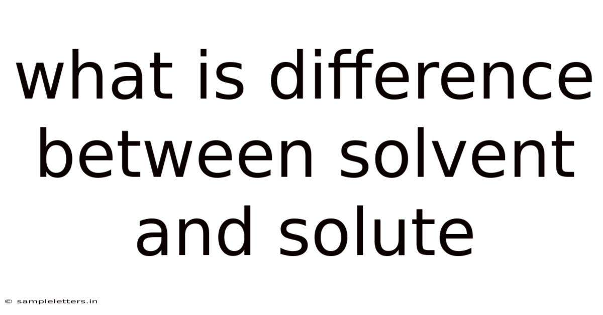 What Is Difference Between Solvent And Solute