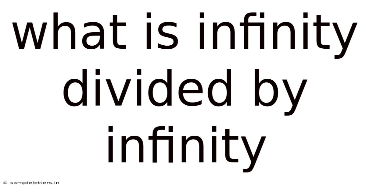 What Is Infinity Divided By Infinity