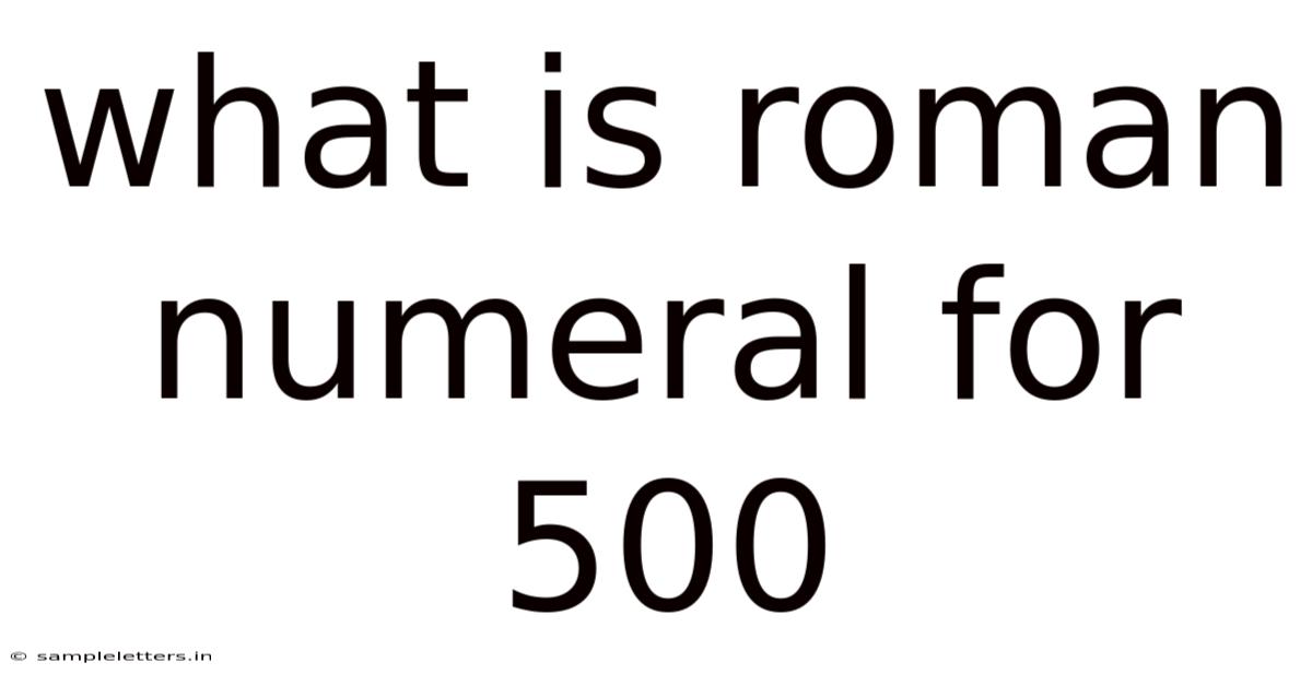 What Is Roman Numeral For 500